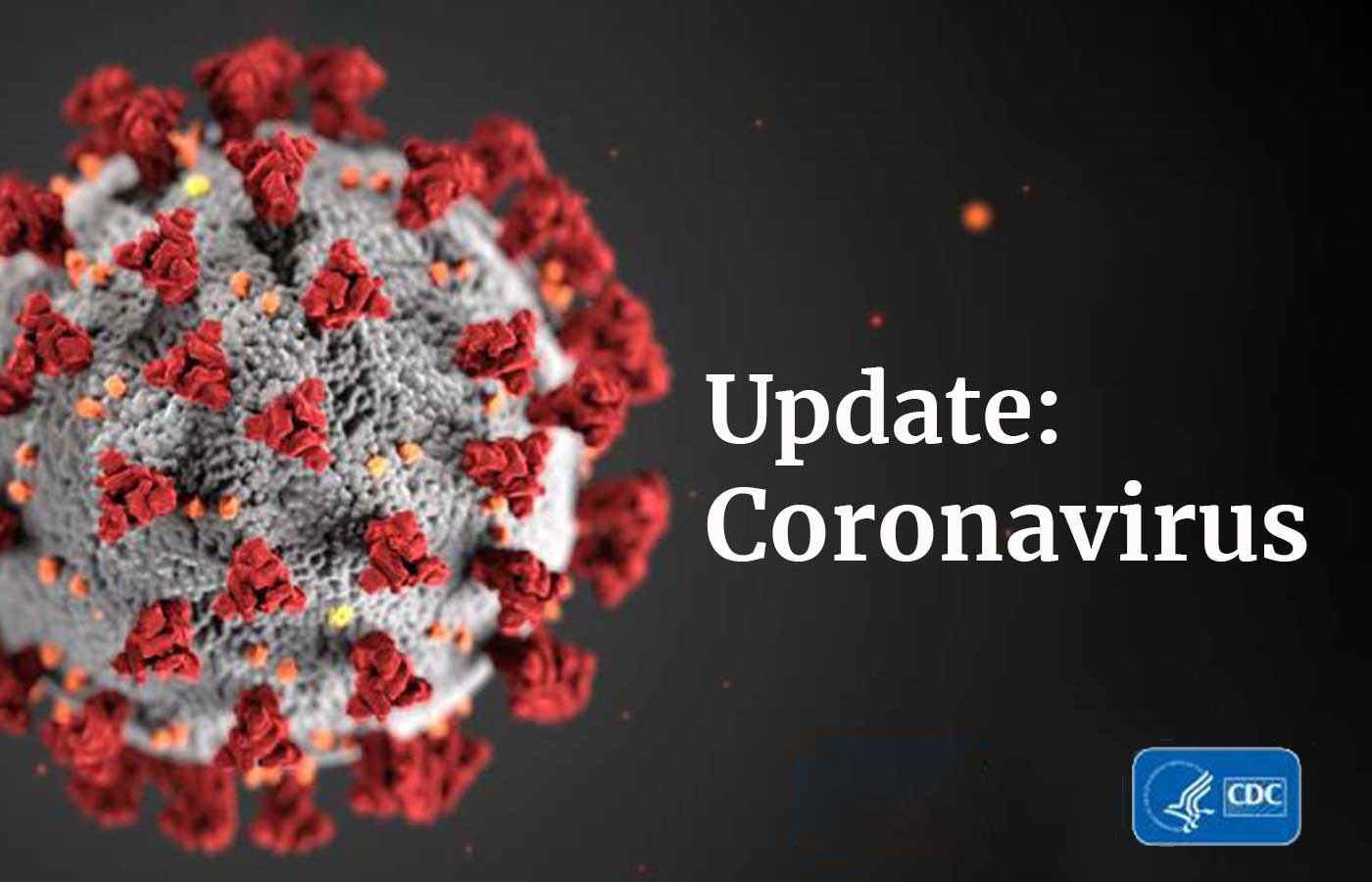 Words Coronavirus Update with close up of coronavirus from CDC